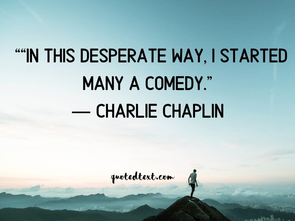 charlie chaplin quotes on comedy