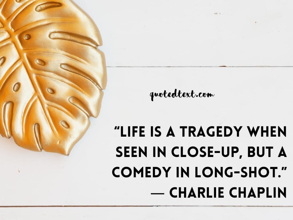 charlie chaplin quotes on life