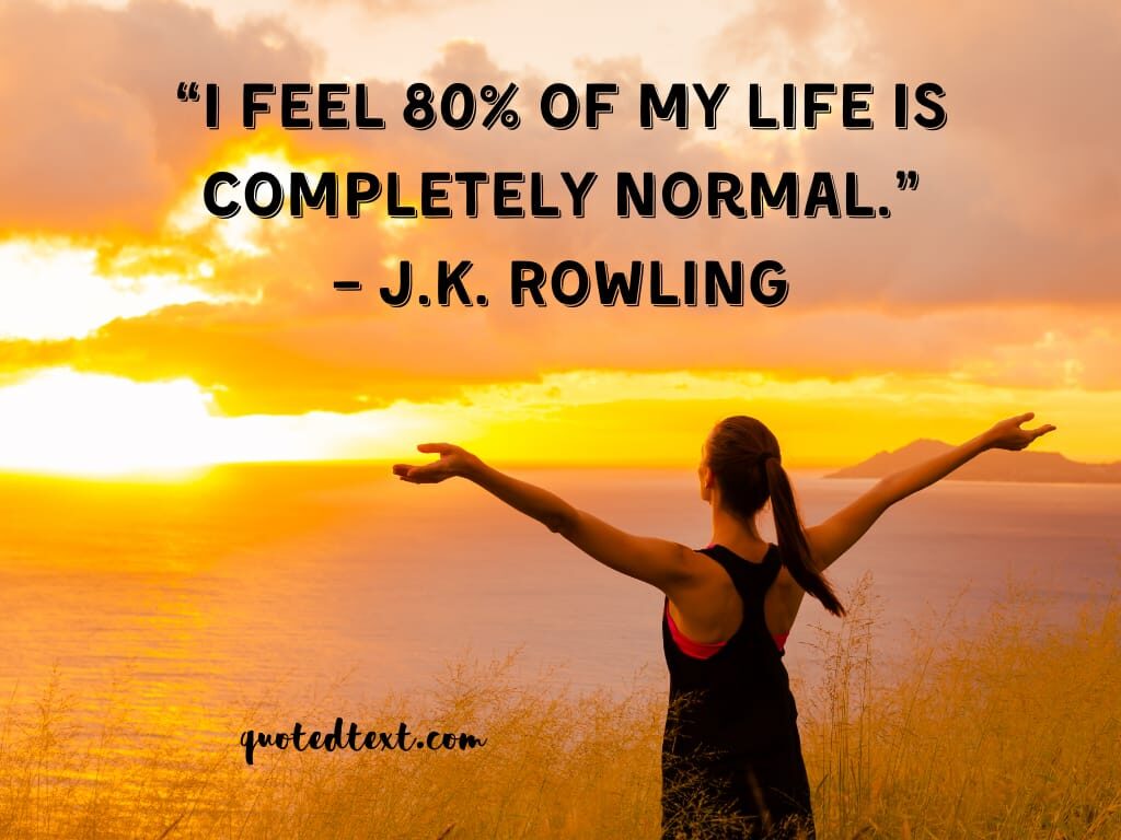 J.K Rowling quotes on normal life