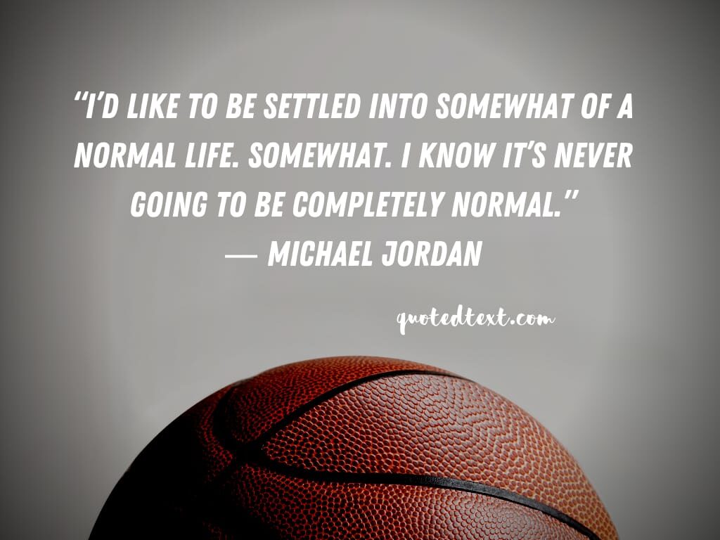 michael jordan quotes on normal life
