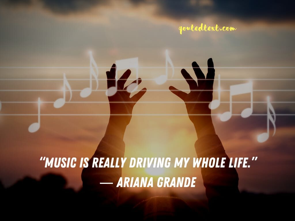 ariana grande quotes on music
