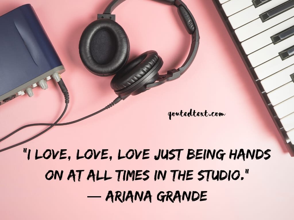 ariana grande quotes on love and music