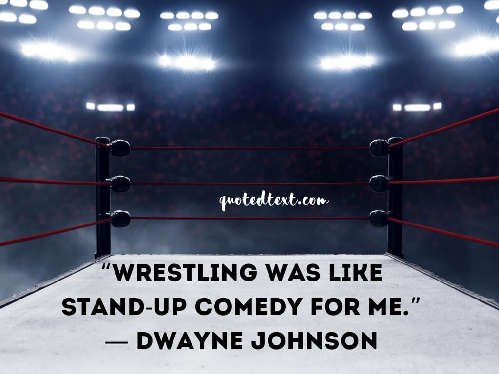 Dwayne johnson quotes on wrestling