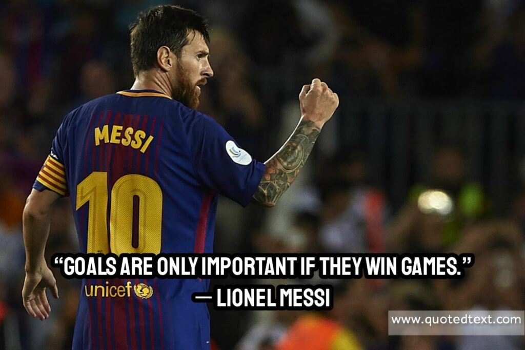 Lionel Messi quotes on goals