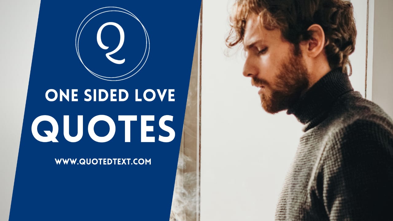 Best 35+ One Sided Love Quotes - QuotedText