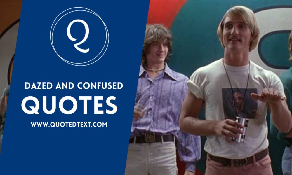 Dazed and Confused quotes