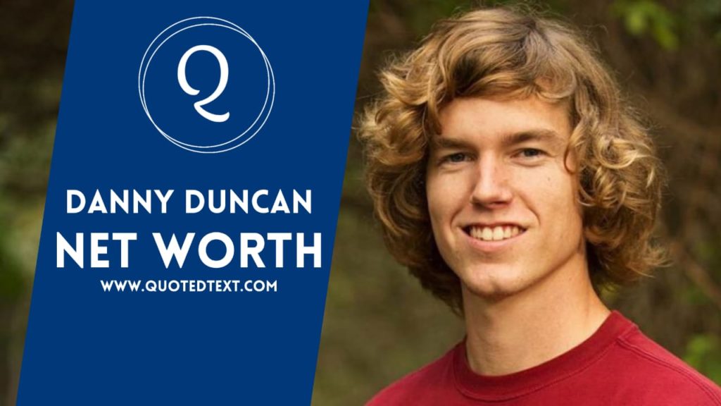 Danny Duncan Net Worth (2022) - QuotedText